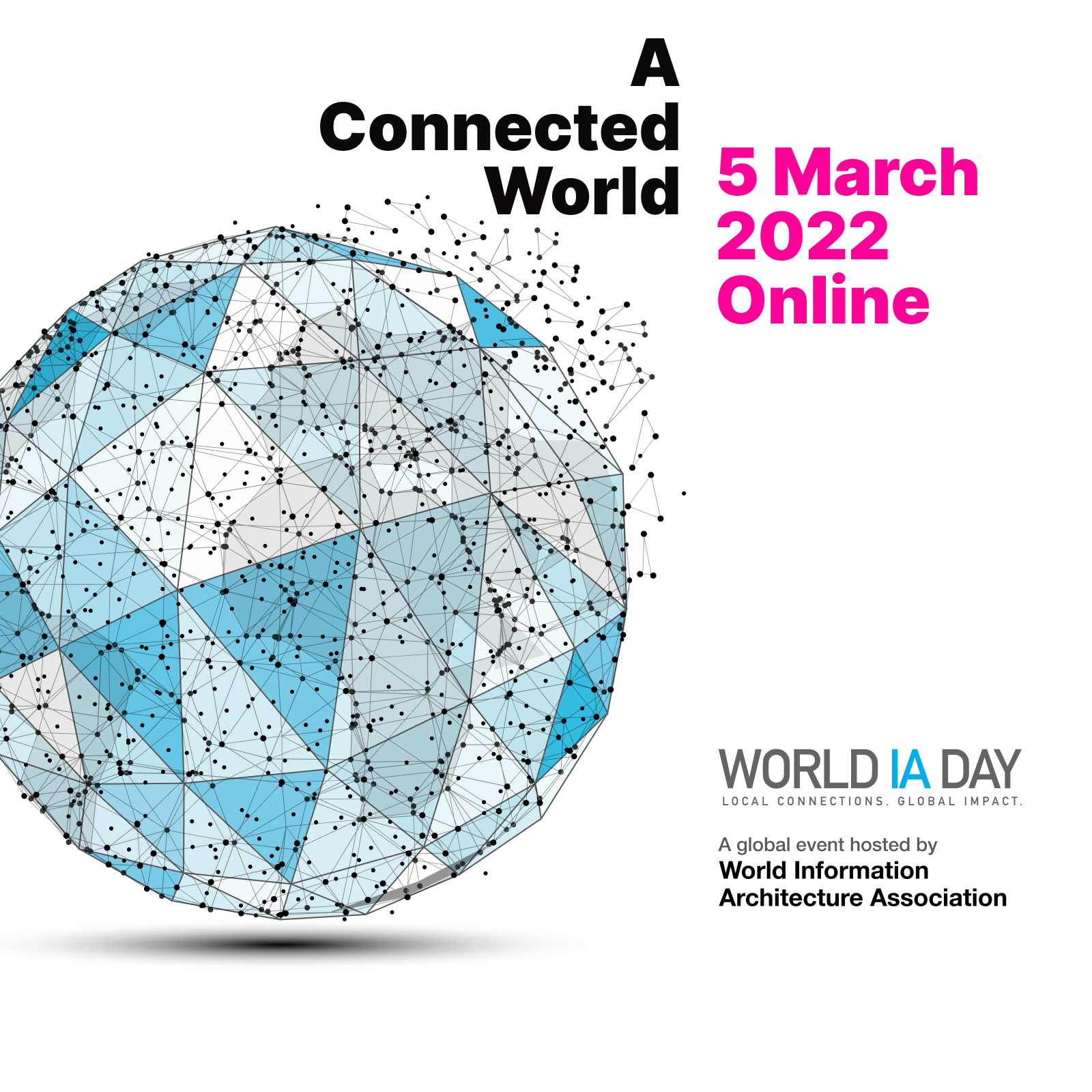 WIAD22 theme image showing A Connected World as the theme text and 5 March 2022 as the event date over an outline of the World IA Day logo